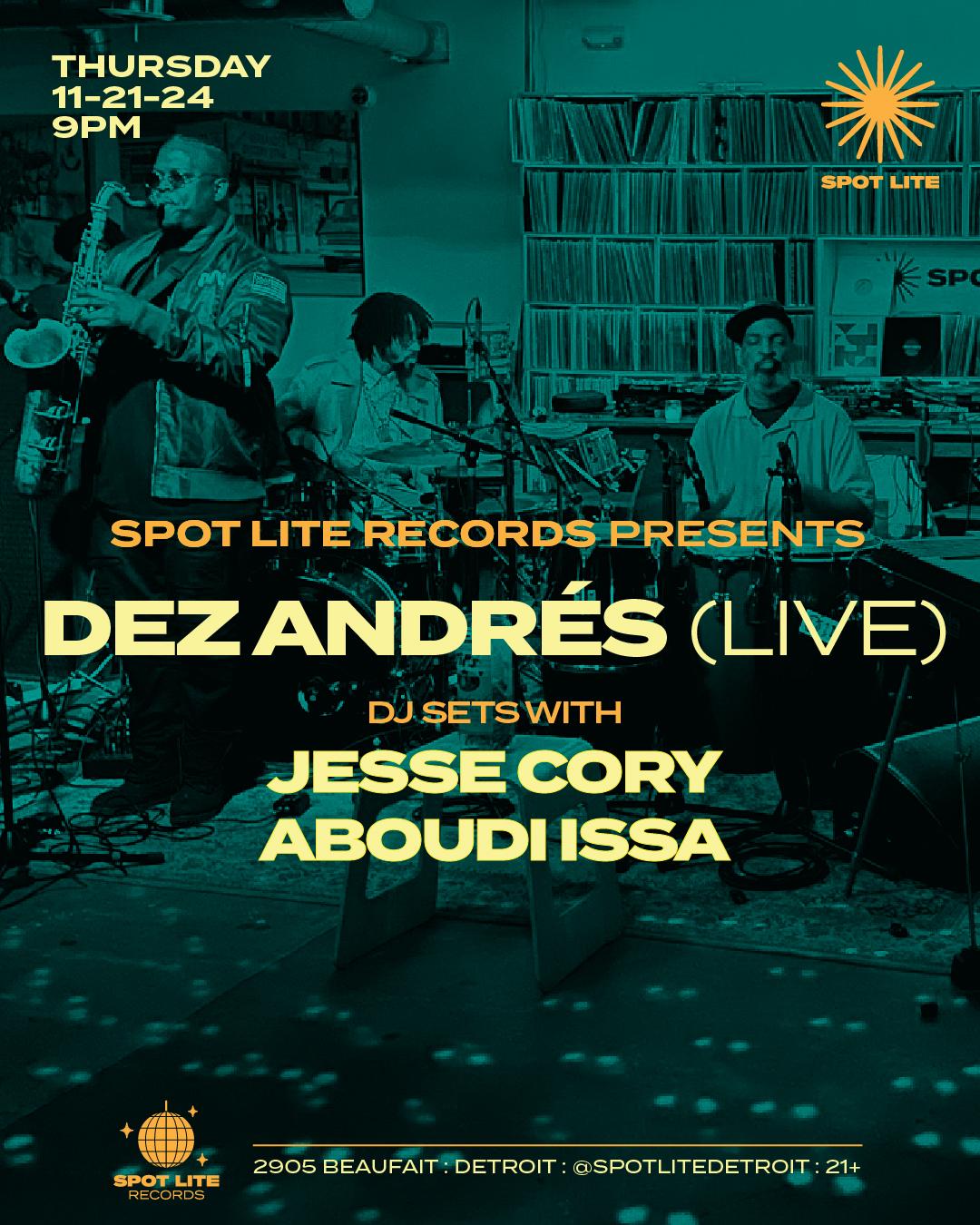 Spot Lite Records Presents: Dez Andrés (Live) & Dj Sets: Jesse Cory + Aboudi Issa