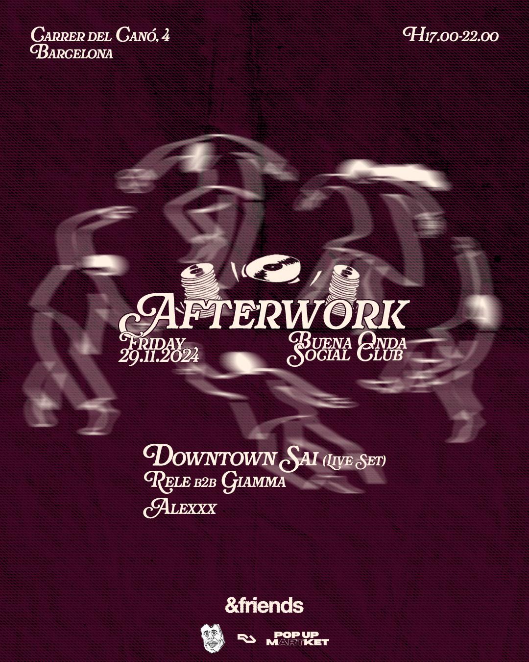 Afterwork •&Friends• With Downtown Sai, Rele B2B Giamma, Alexxx // Music, Art, Drinks + After