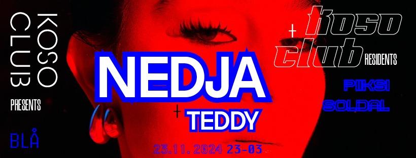 Koso Club Pres: Nedja & Teddy