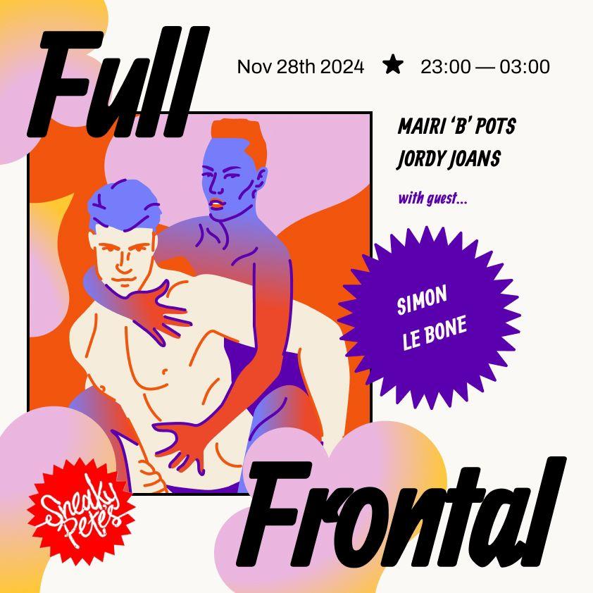 Full Frontal: Mairi 'B' Pots, Jordy Joans & Simon Le Bone