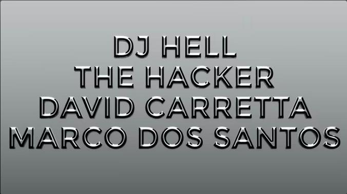 Dj Hell, The Hacker, David Carretta, Marco Dos Santos