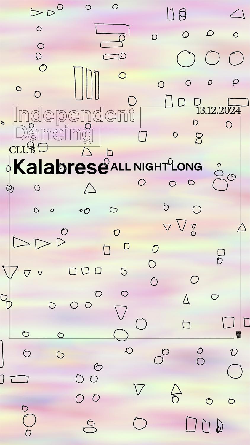 Independent Dancing // Kalabrese 𝔸𝕝𝕝 ℕ𝕚𝕘𝕙𝕥 𝕃𝕠𝕟𝕘