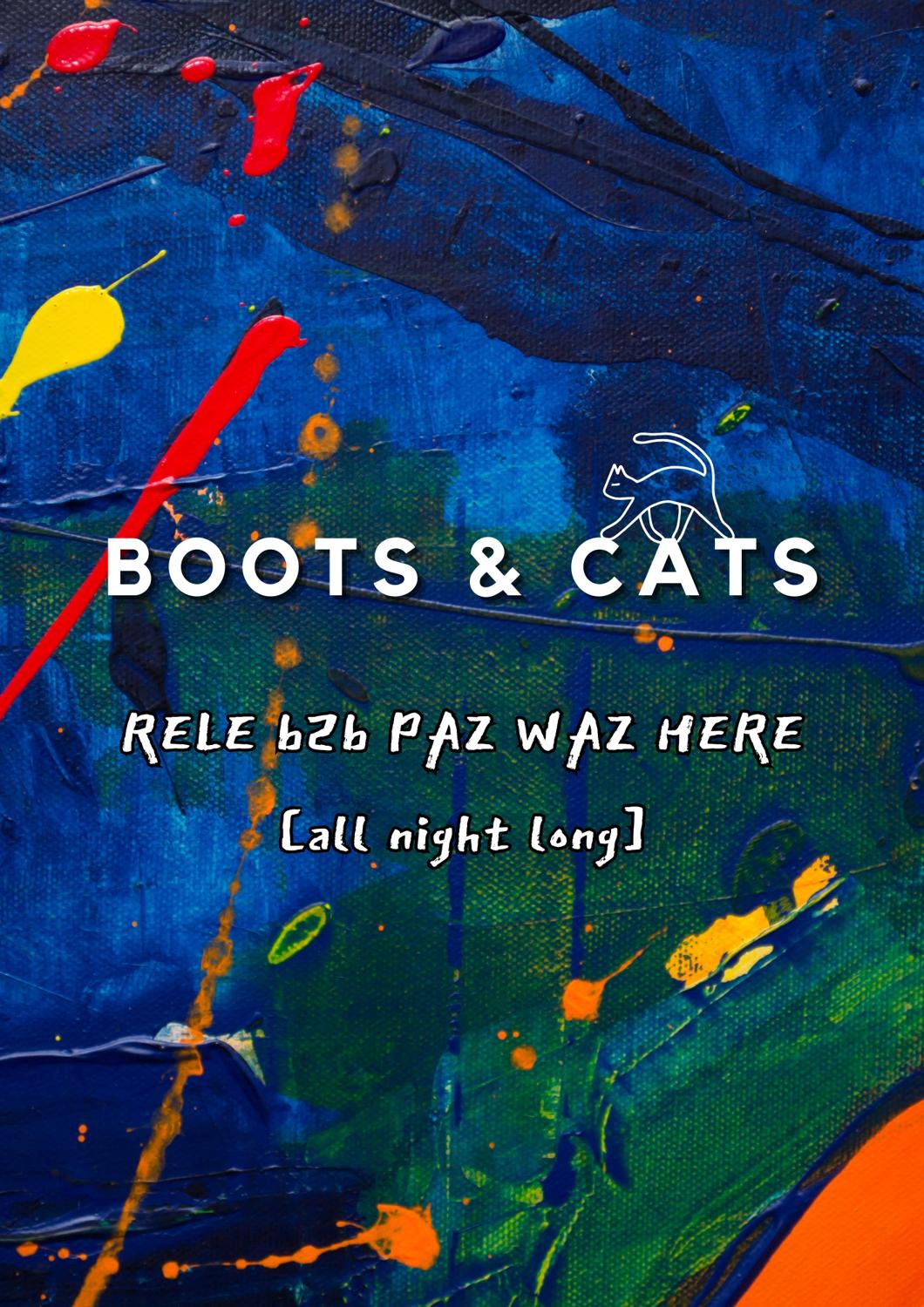 *Free* Boots & Cats Pres. Rele B2B Paz Waz Here [All Night Long]