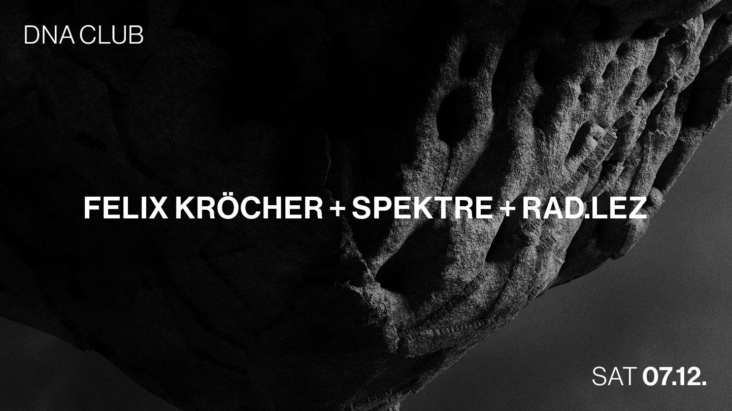 Dna With Felix Kröcher + Spektre + Rad.Lez