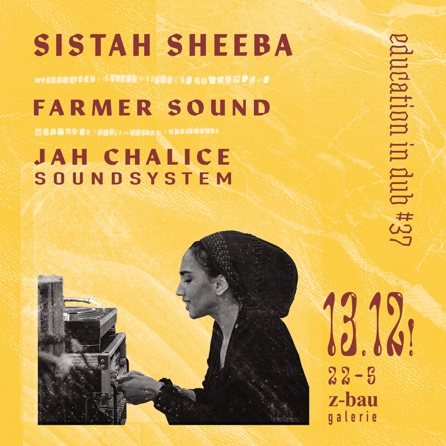 Education In Dub / Sistah Sheeba / Farmer Sound / Jah Chalice Soundsystem