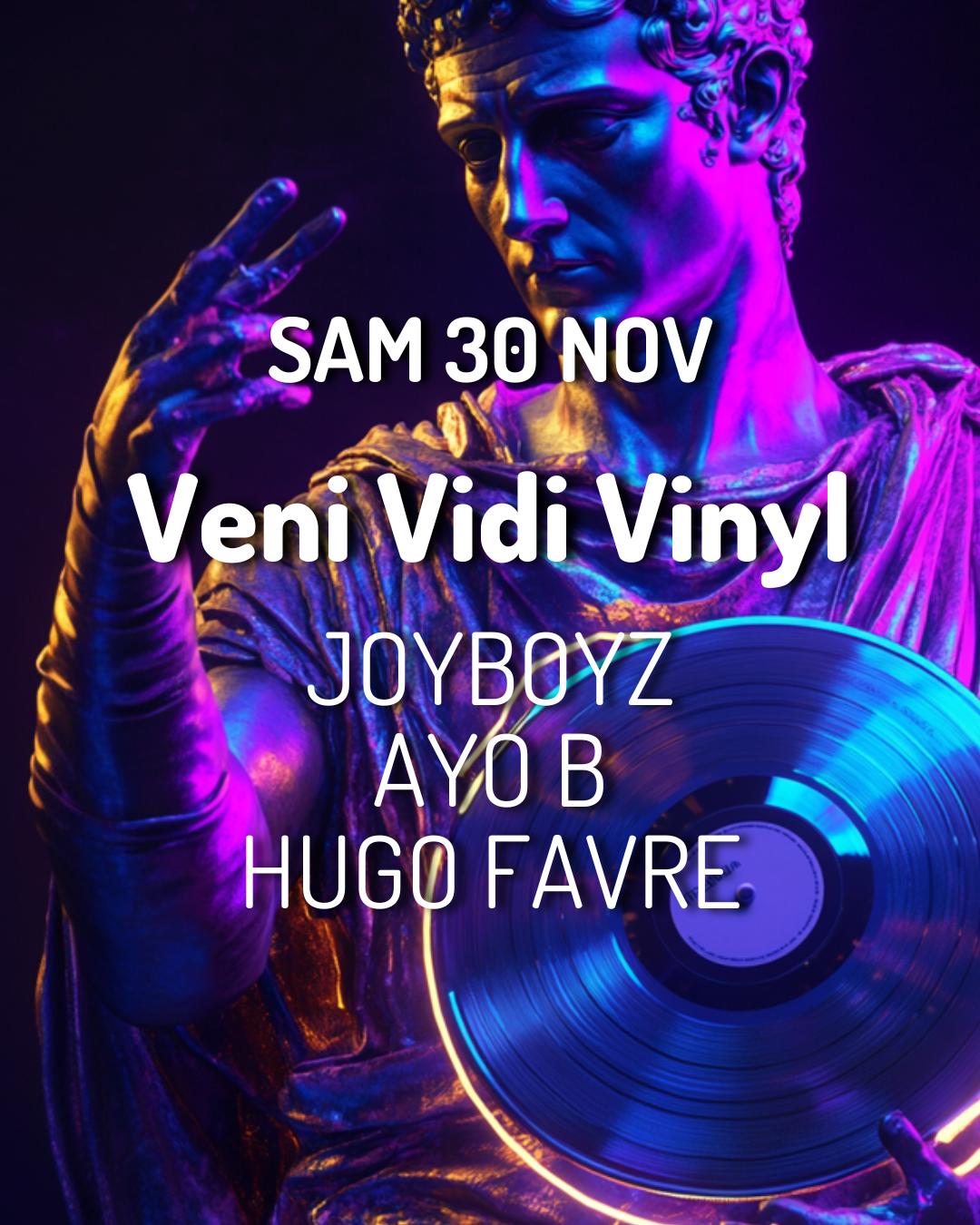 Veni Vidi Vinyl - Joyboyz - Ayo B - Hugo Favre