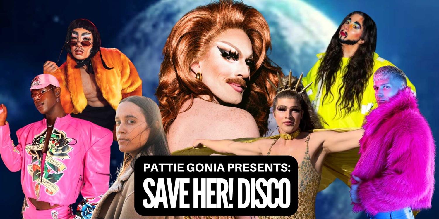 Save Her! Disco With Pattie Gonia