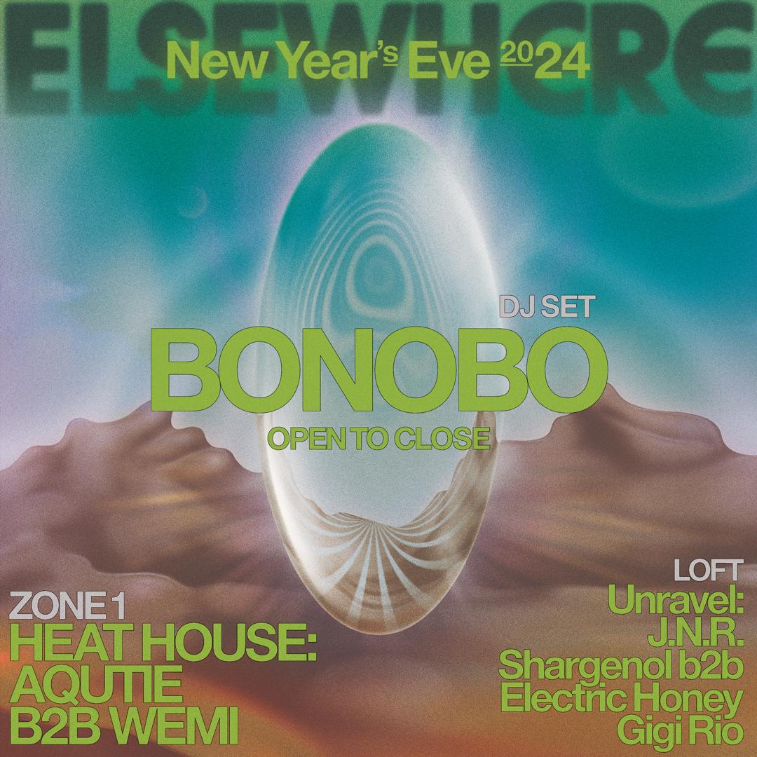 Elsewhere New Year'S Eve With Bonobo (Open To Close), Heat House: Aqutie B2B Wemi, Unravel