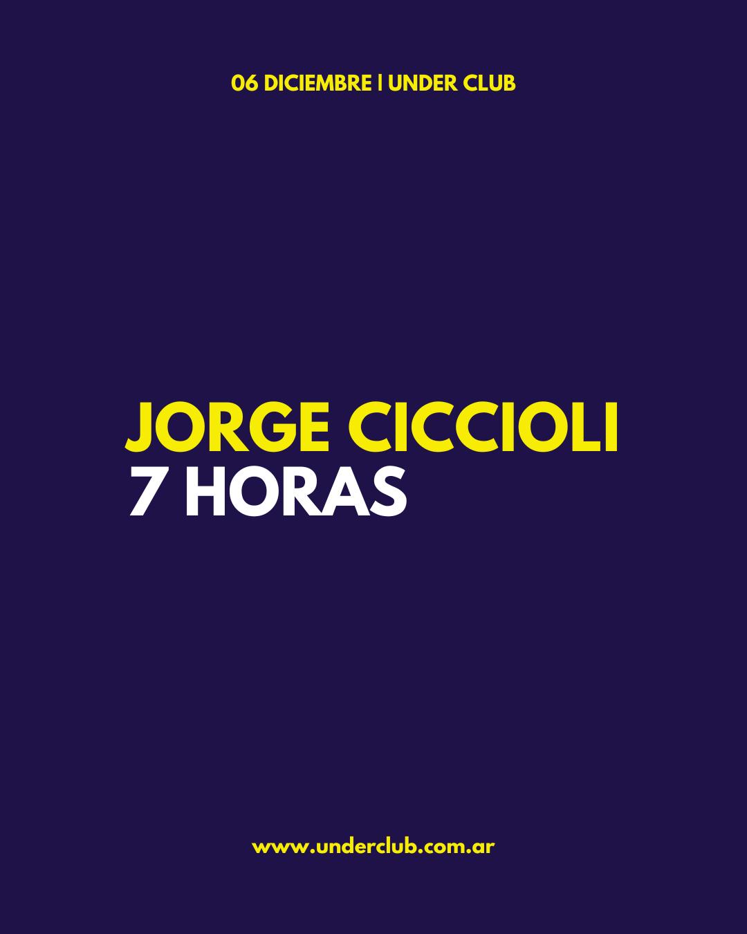 Under Club: Jorge Ciccioli 7 Horas