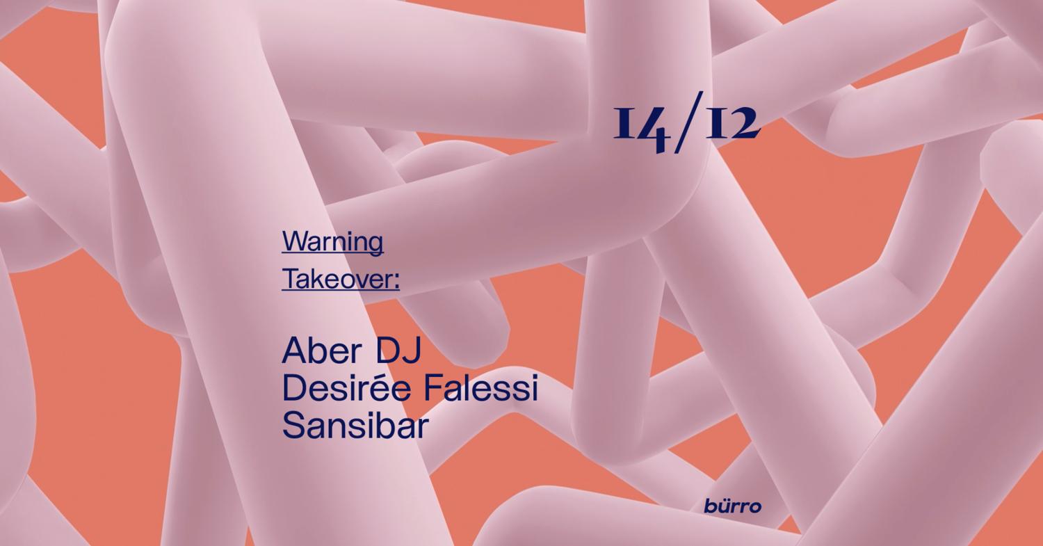 Bürro: Warning Takeover With Aber Dj, Desirée Falessi, Sansibar