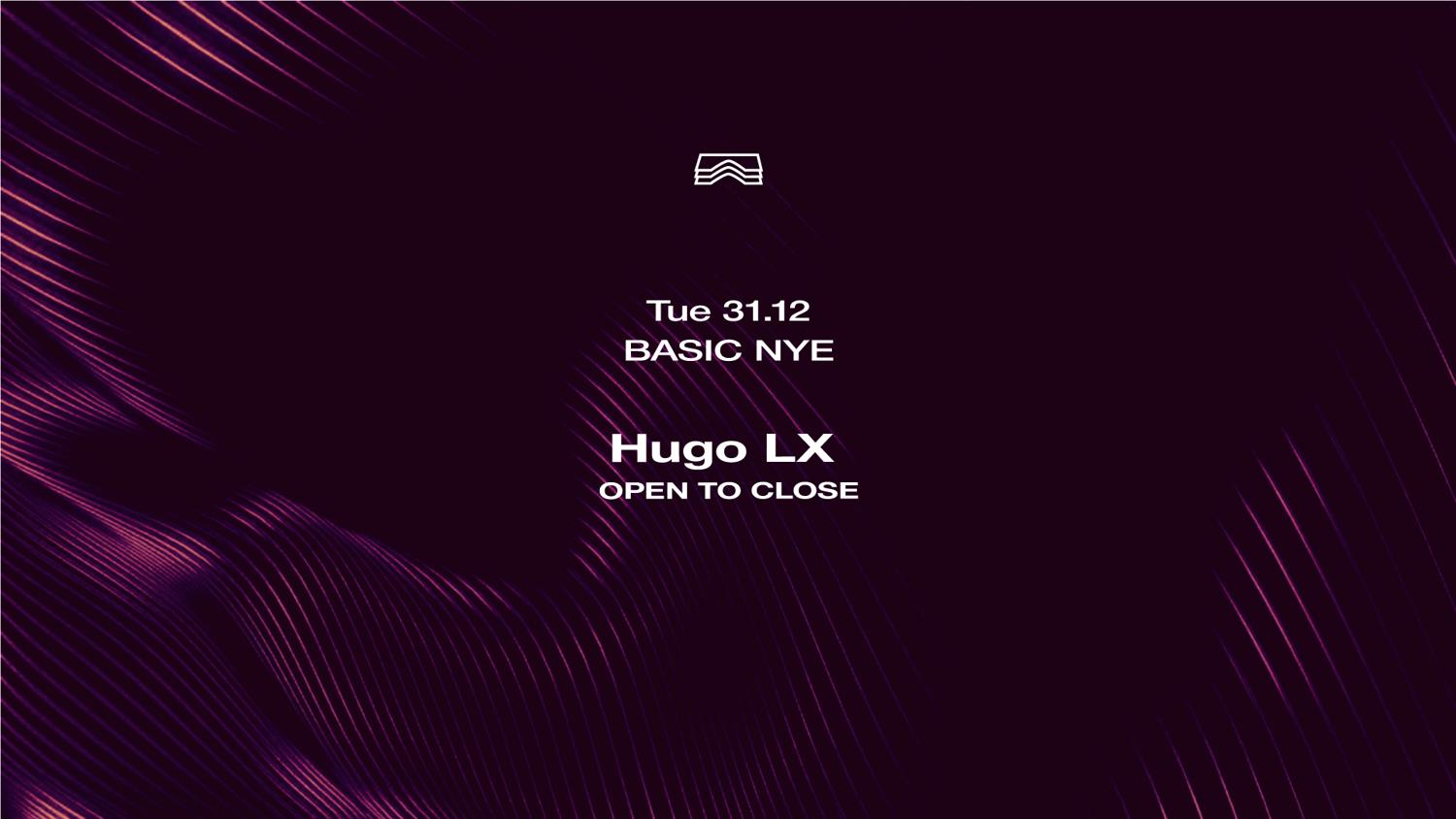 Basic Nye 2025 • Hugo Lx (Open To Close)