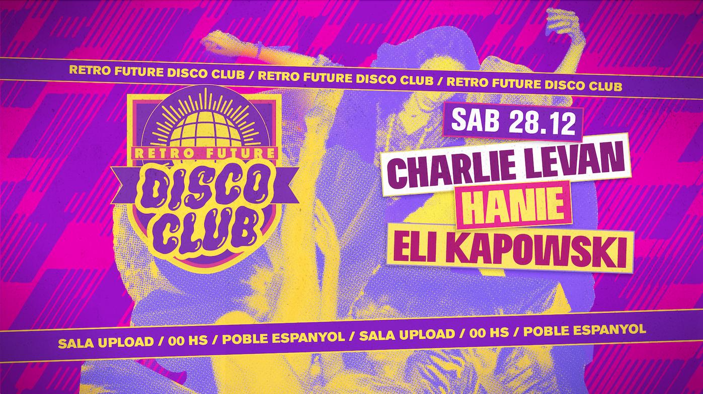 Retro Future Disco Club - End Of Year Celebration! Hanie - Charlie Levan - Eli Kapowski