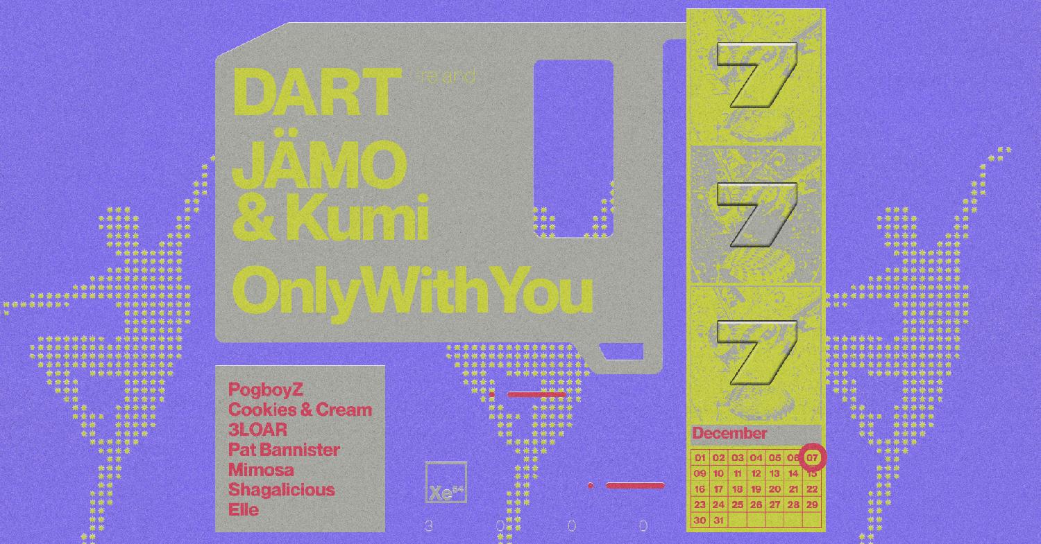 Xe54 ▬ Dart (Ie) + Jämo & Kumi + Onlywithyou