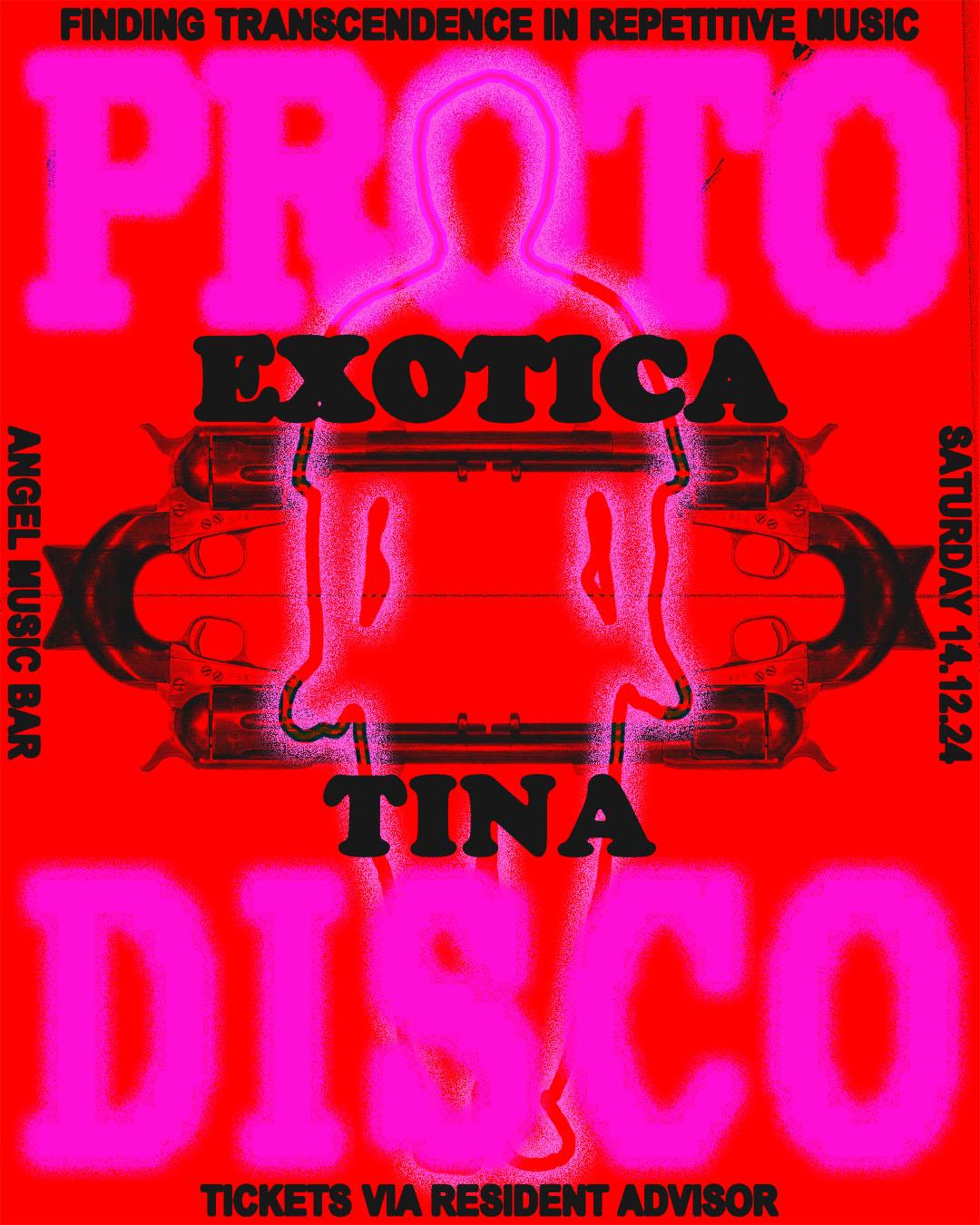 Proto Exotica + Tina Disco