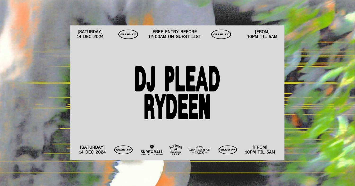 Club 77: Dj Plead, Rydeen