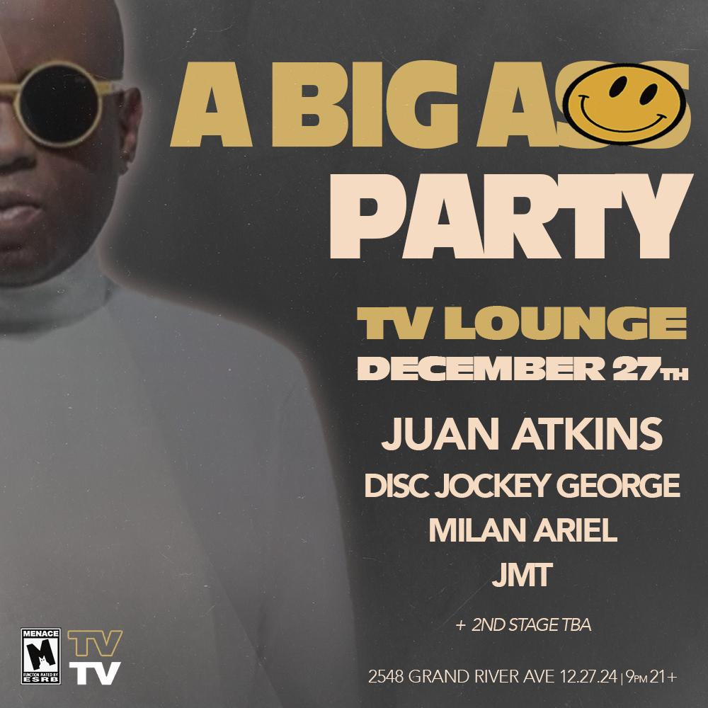 A Big A** Party With Juan Atkins, Disc Jockey George, Milan Ariel, Jmt