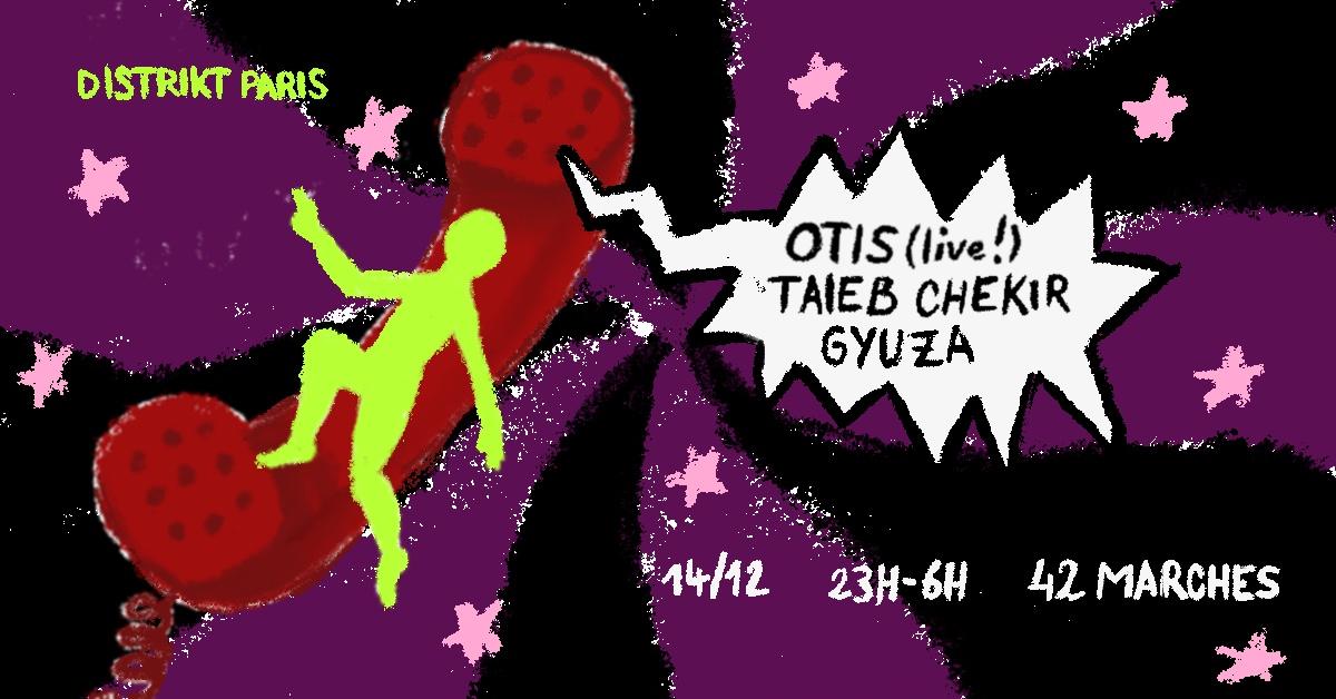 Distrikt Paris: Otis (Live), Gyuza, Taieb Chékir