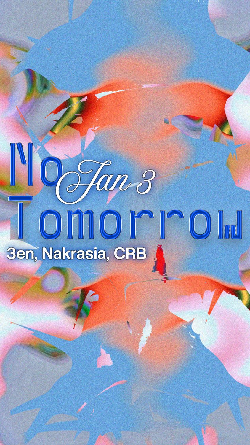 No Tomorrow With 3En, Nakrasia, Crb