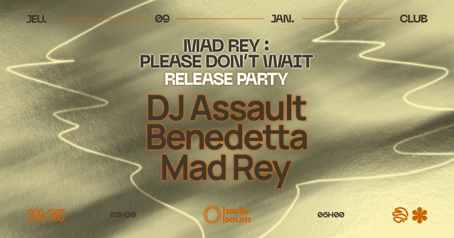 Mad Rey Release Party: Dj Assault (+) Benedetta (+) Mad Rey (+) D.Ko Crew