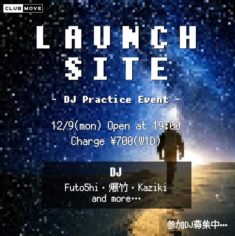 Launch Site (Dj 練習会)