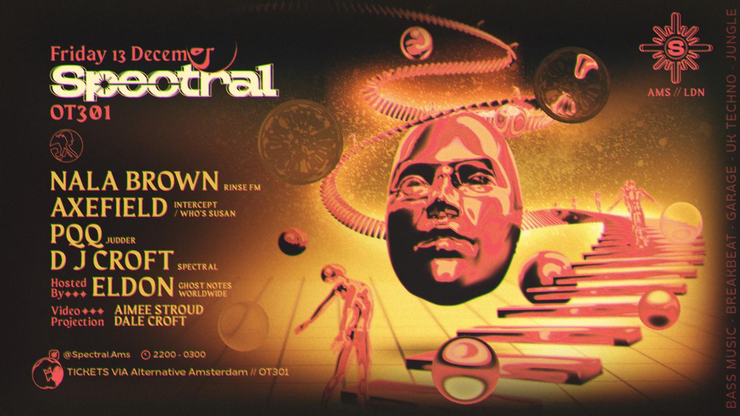 Spectral: Ldn // Ams With Nala Brown, Axefield, Pqq, D J Croft And Eldon