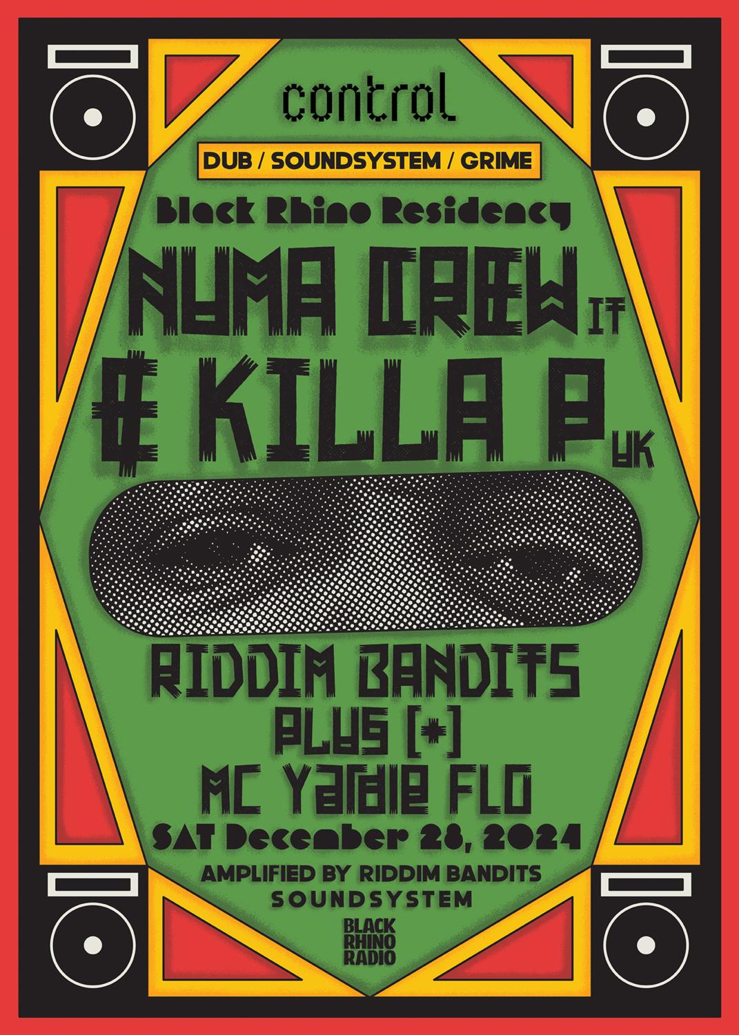 Ctrl X Black Rhino Residency • Numa Crew, Killa P, Plus, Riddim Bandits, Yardie Flo