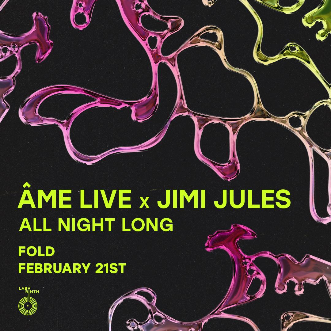 Labyrinth Presents: Âme Live X Jimi Jules All Night Long