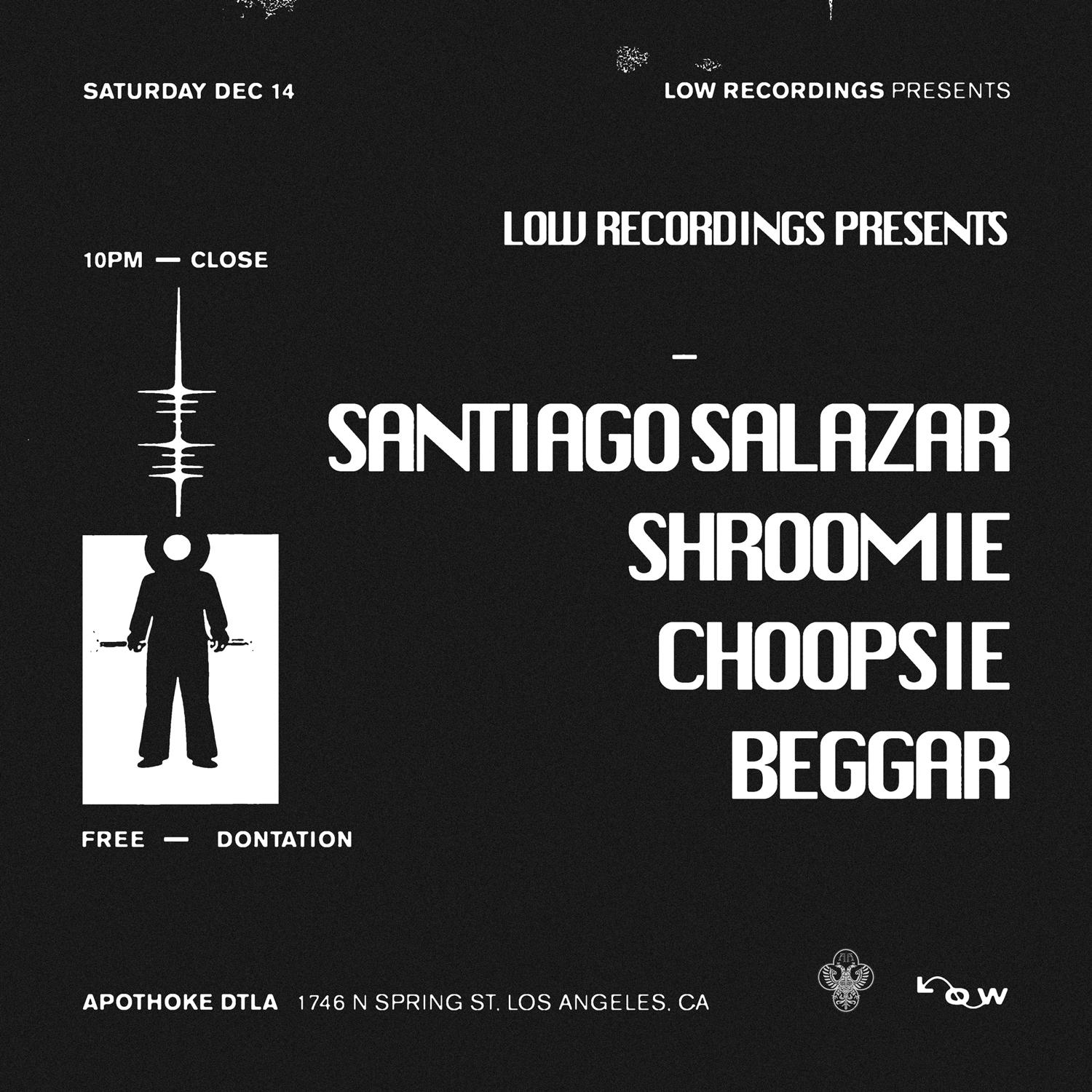 Low Recordings Presents: Santiago Salazar, Beggar, Choopsie, Shroomie