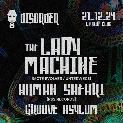 Disorder With The Lady Machine, Human Safari, Groove Asylum