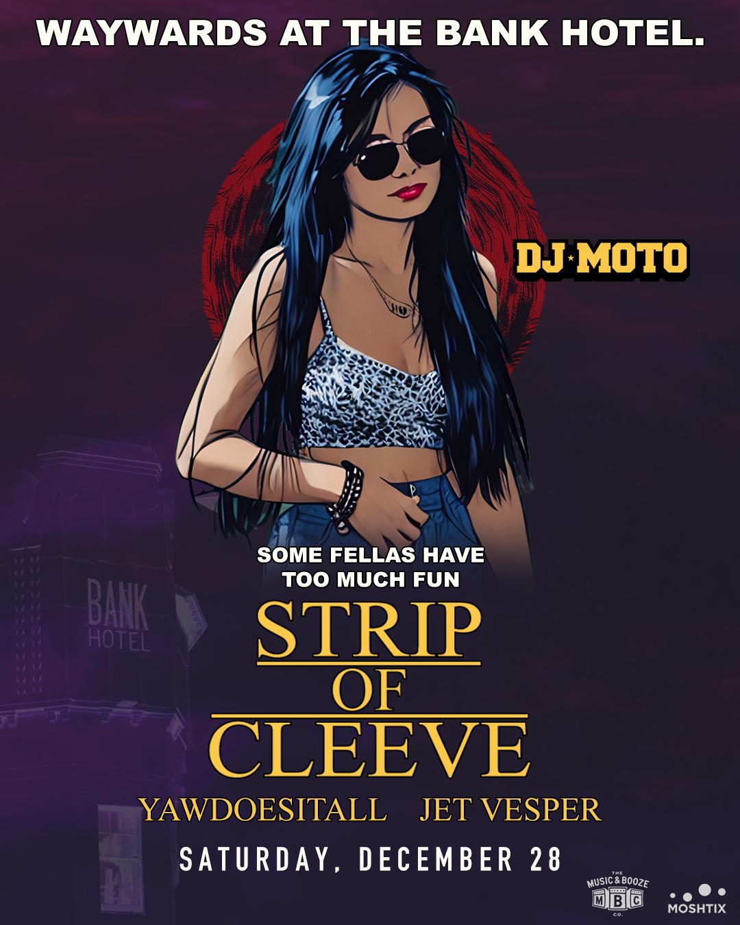 Strip Of Cleeve With Yawdoesitall, Jet Vesper & Dj Moto - Waywards