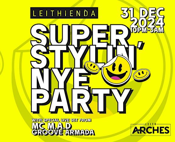 Leithienda X A Super Stylin’ Nye Party With Mc M.A.D (Groove Armada)