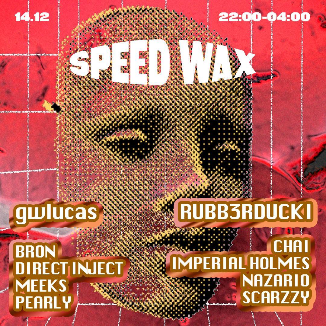 Speed Wax Curates: Gwlucas & Rubb3Rducki