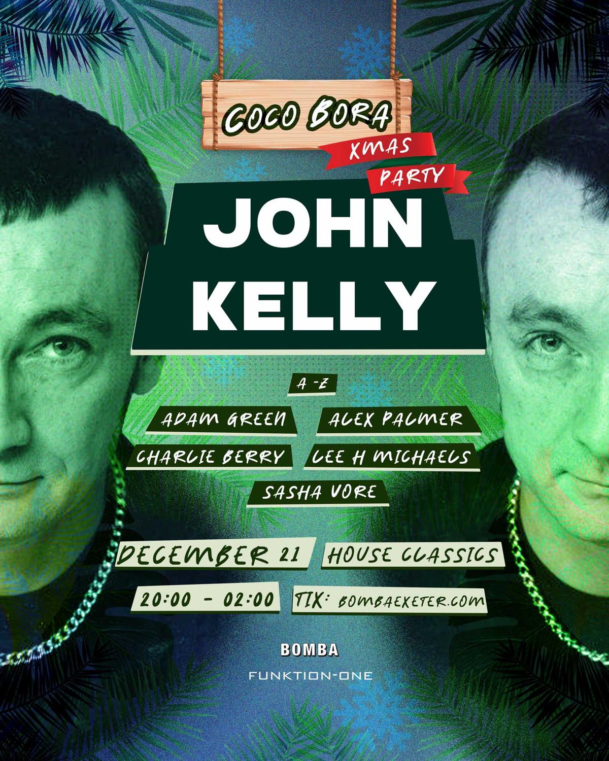 John Kelly - House Classics - Coco Bora - Sat 21 Dec - Bomba - Exeter Quay