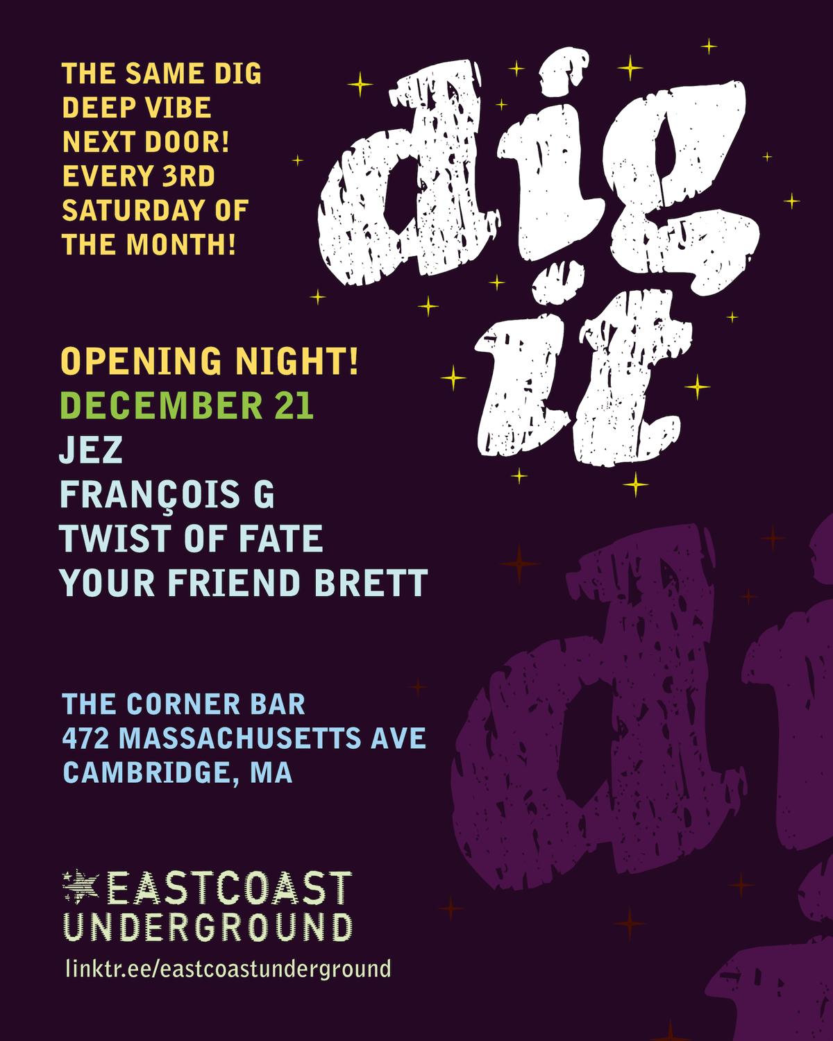 Dig It *Opening Night!* With Jez, Franćois G, Twist Of Fate + Your Friend Brett