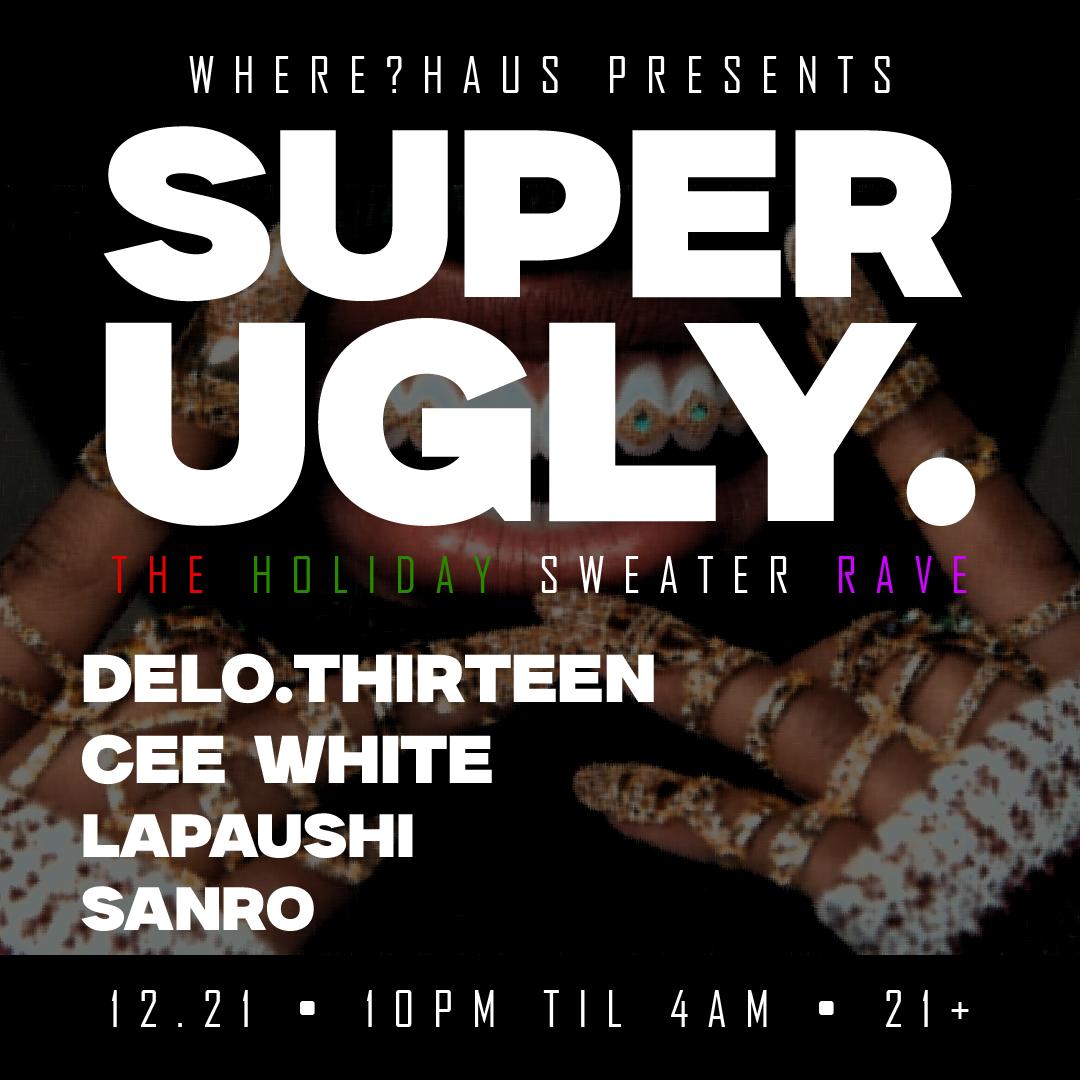 Where?Haus Presents: Super Ugly