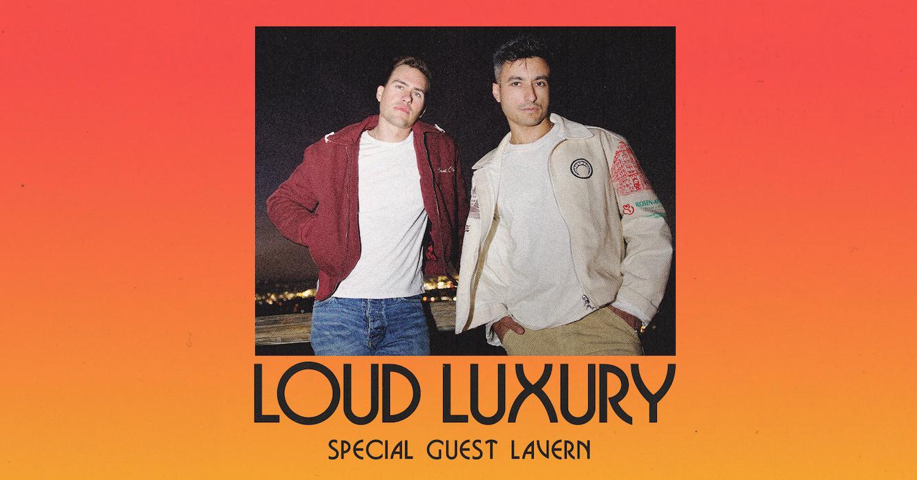 Loud Luxury + Lavern