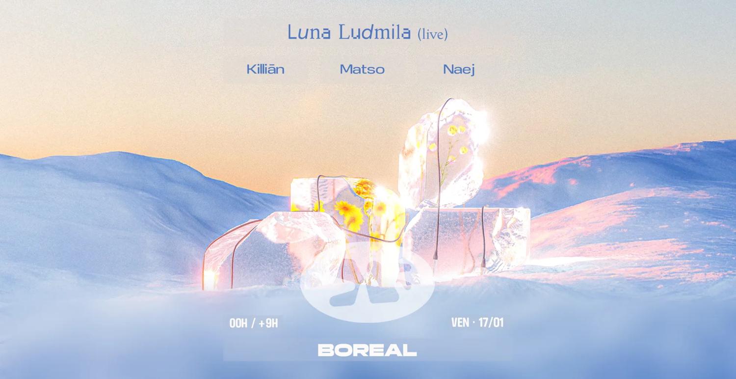 Boreal . Luna Ludmila (Live) + Naej + Killiān + Matso At Macadam & Ohbe