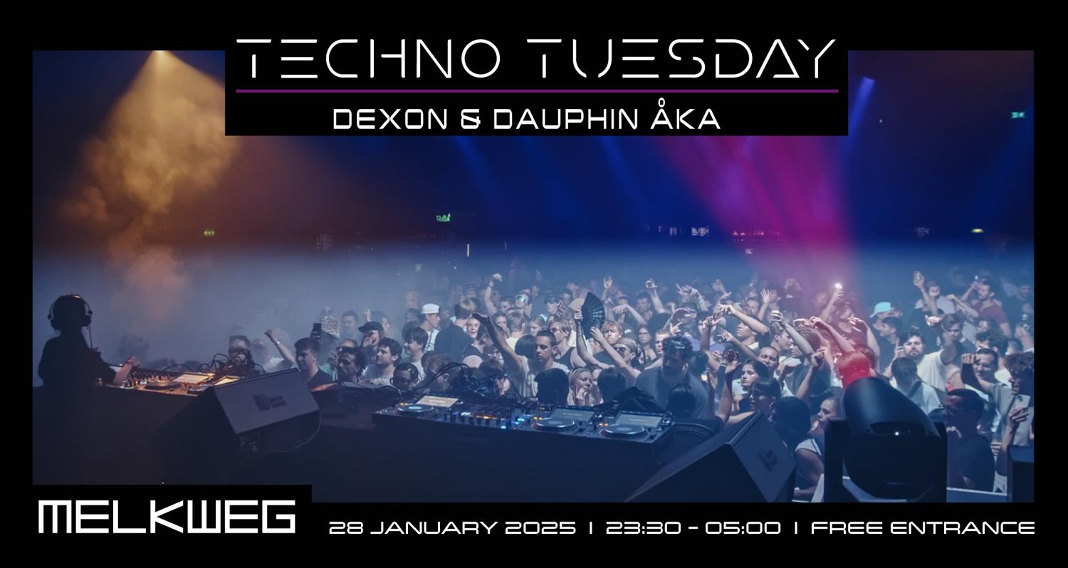 Techno Tuesday Amsterdam, Dexon & Dauphin Åka