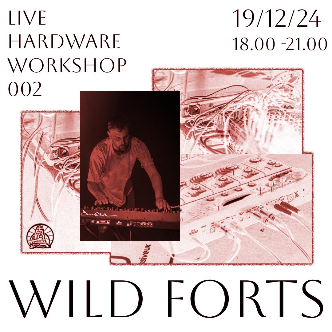 Live Hardware Workshop 002 - Wild Forts