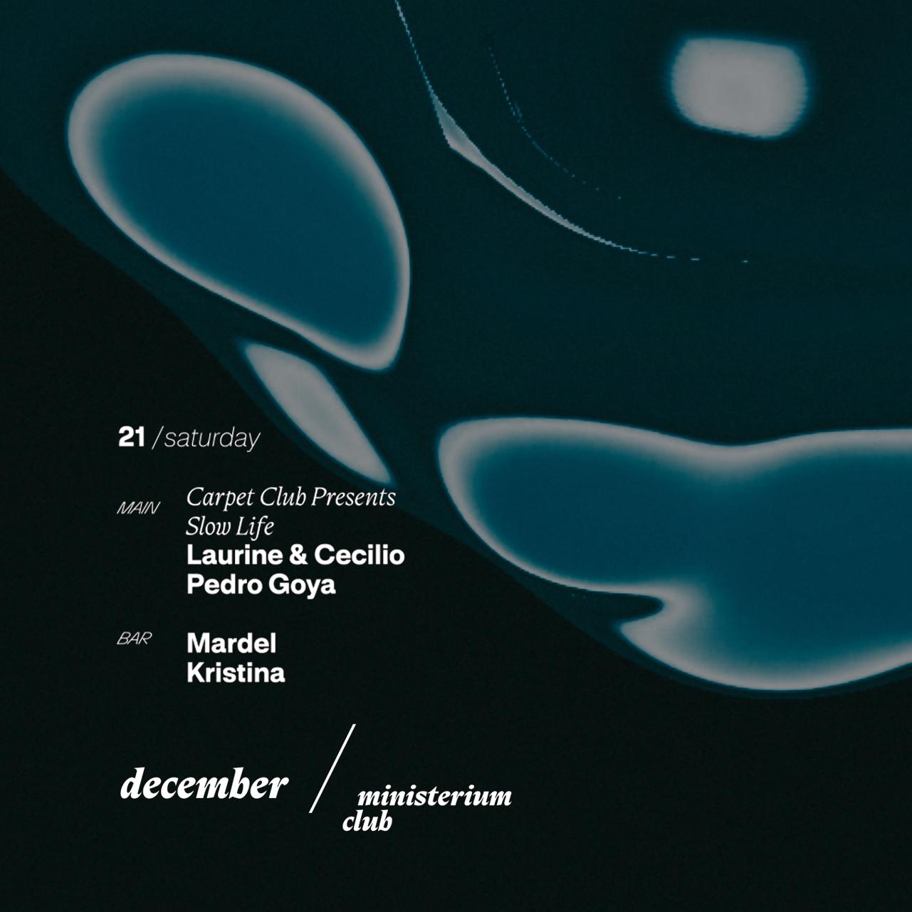 Ministerium Club X Carpet & Snares X Slow Life // Laurine & Cecilio, Pedro Goya & More