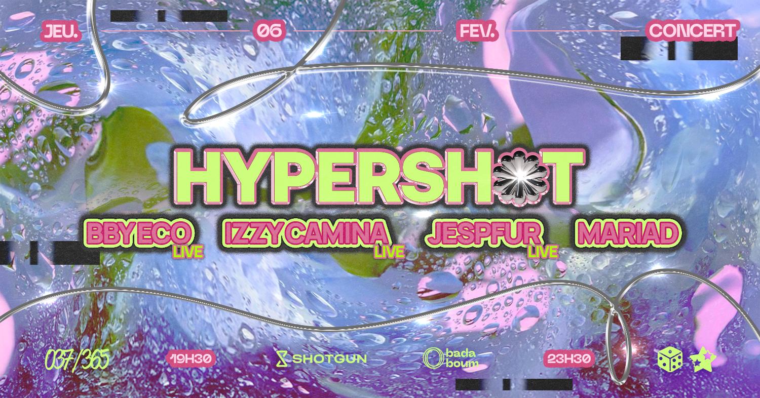 Hypershot — Jespfur (+) Bby Eco (+) Izzy Camina (+) Mariad