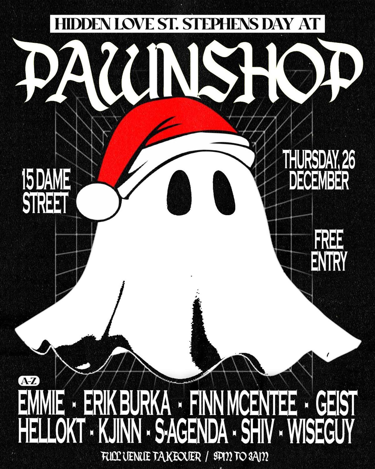 Hidden Love Presents: Pawn Shop Stephens Day Full Venue Takeover [Free Entry]