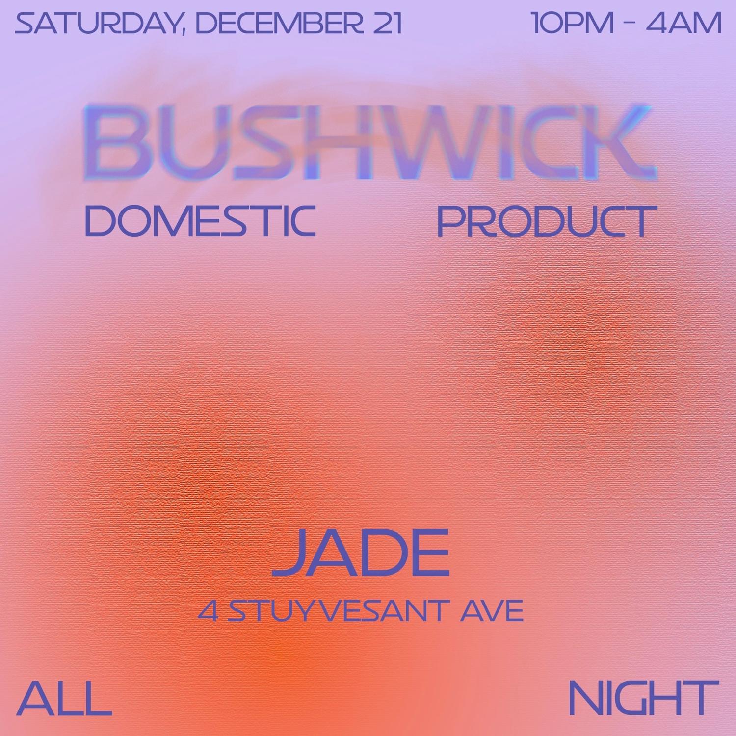 Bushwick Domestic Product All Night