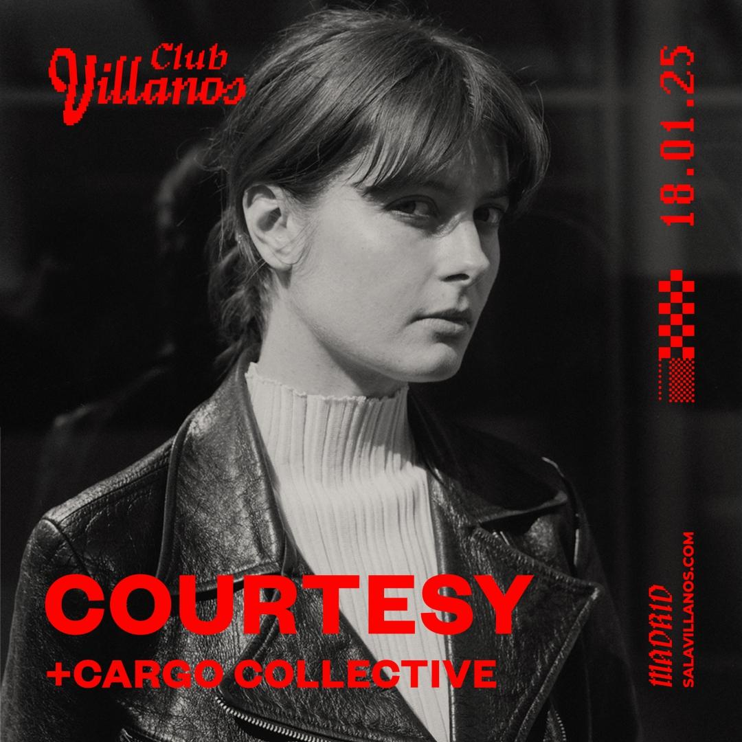 Club Villanos Presenta: Courtesy + Cargo Collective