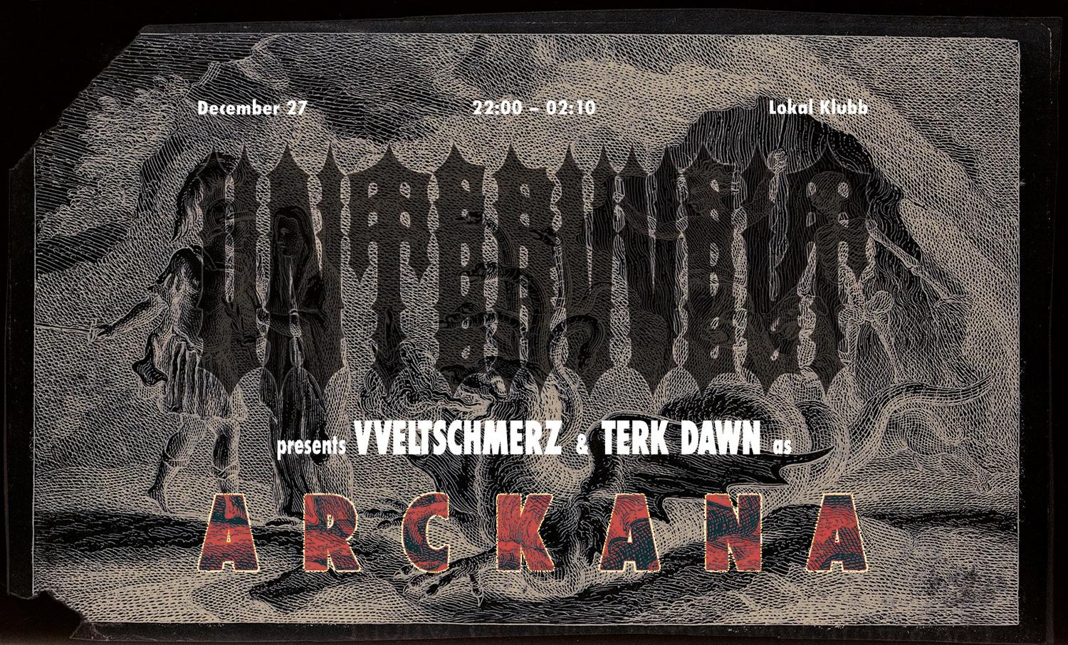 Untervvelt Presents Arckana (Vveltschmerz B2B Terk Dawn)