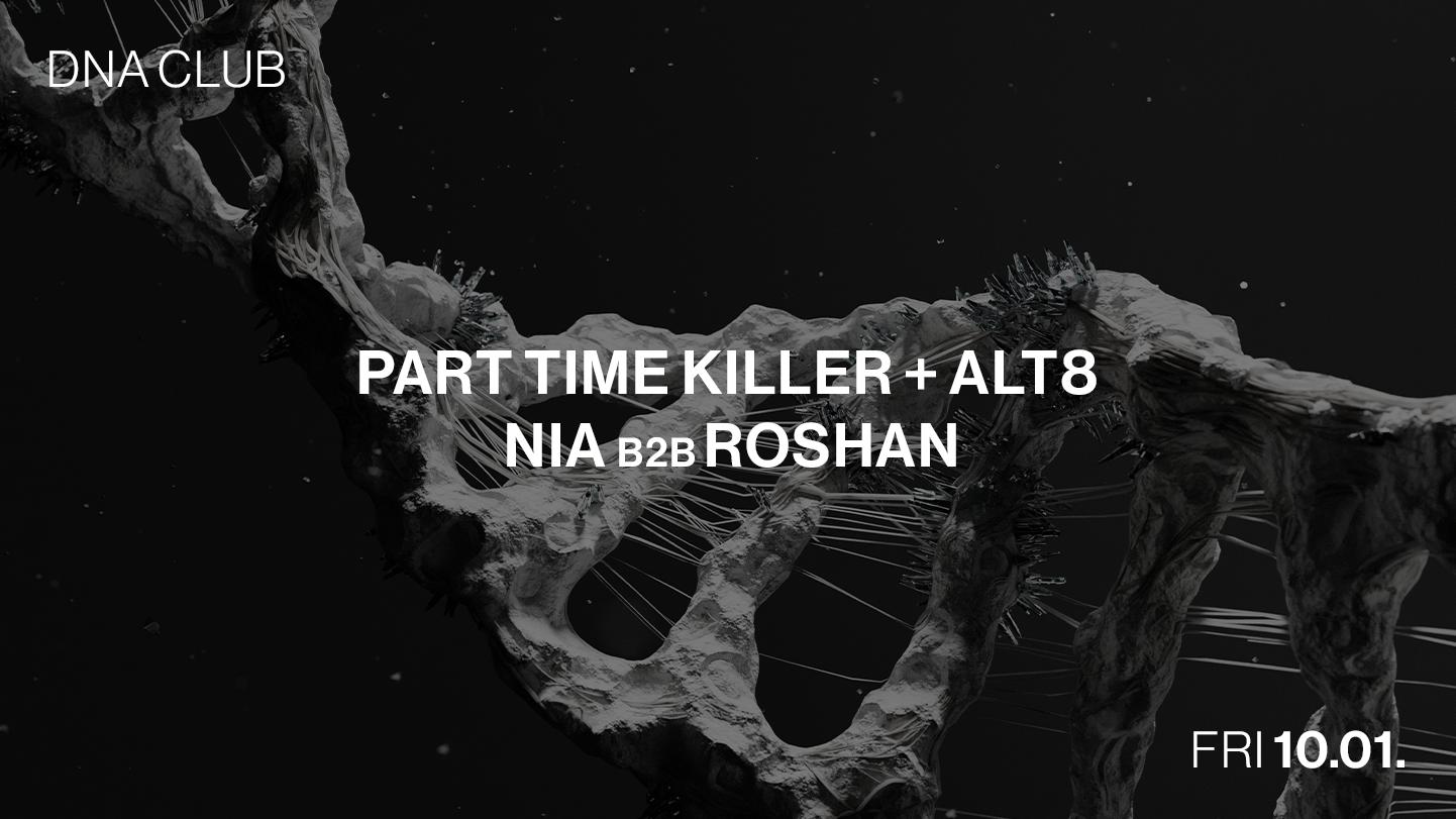 Dna With Part Time Killer + Alt8 + Roshan