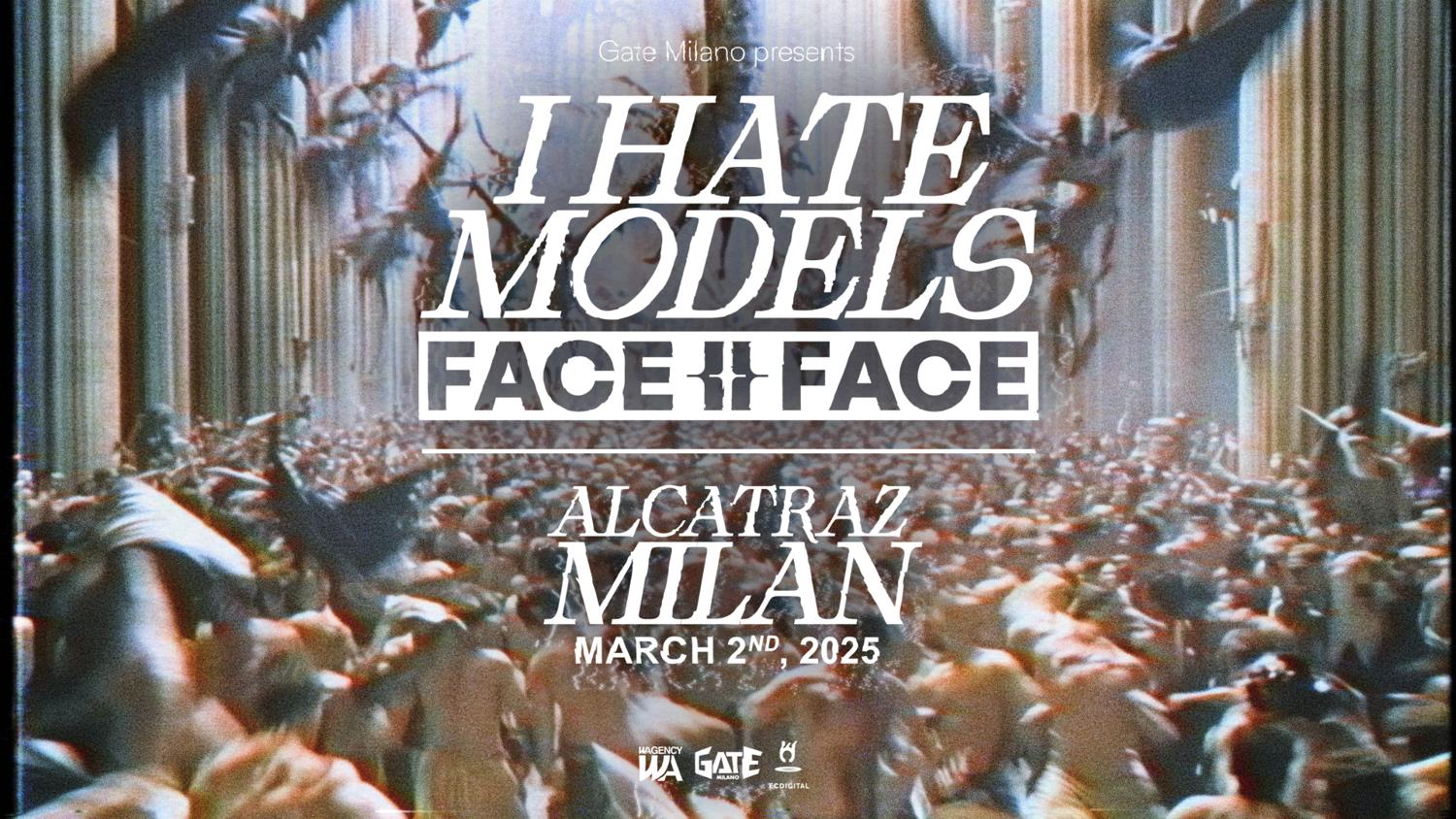 I Hate Models Pres Face Ii Face - Alcatraz Milano