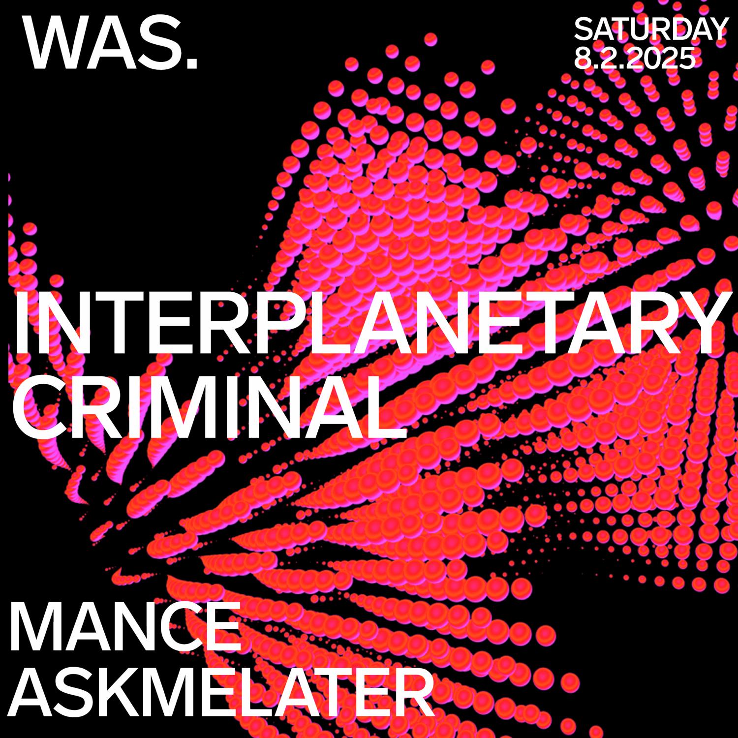 Was. // Interplanetary Criminal • Askmelater • Mance