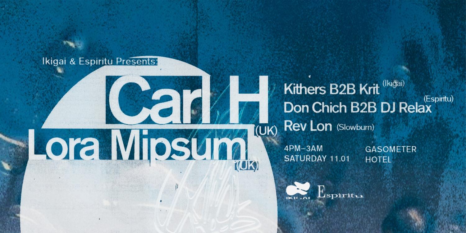 Ikigai & Espiritu Present Carl H (Uk) & Lora Mipsum (Uk)