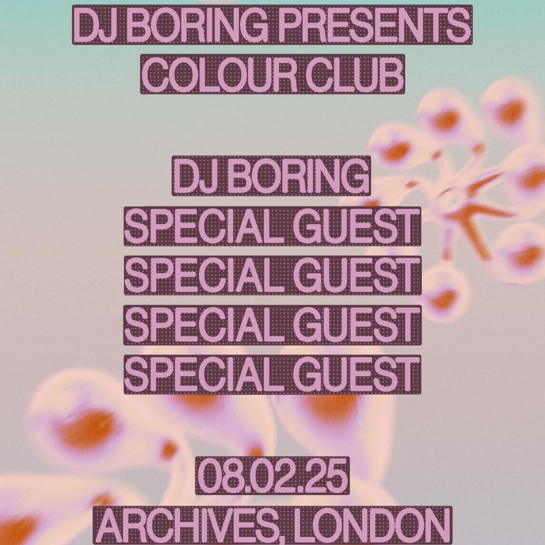 Dj Boring Presents Colour Club W/ Special Guests Tba